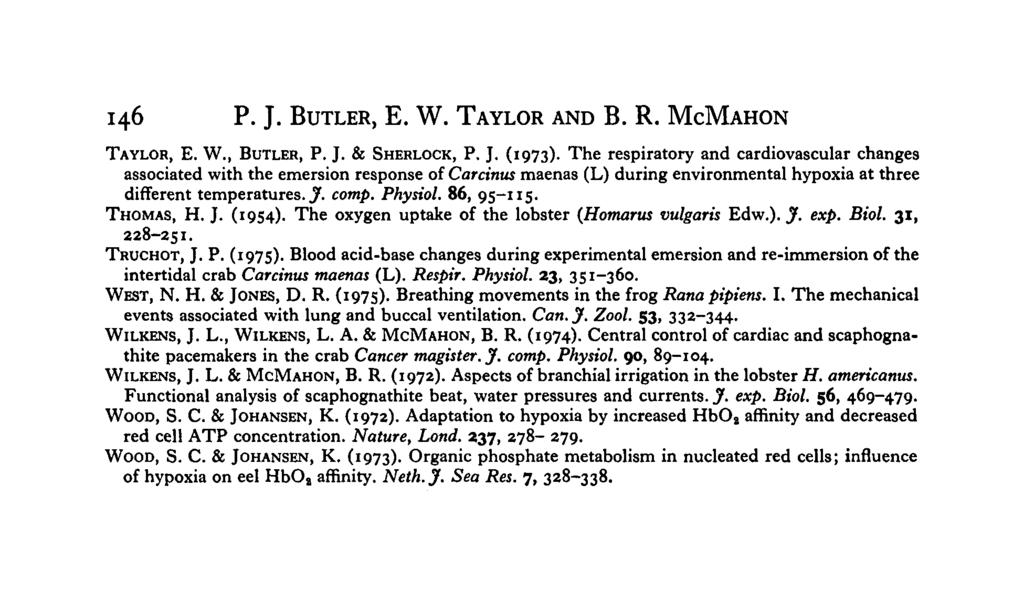 146 P. J. BUTLER, E. W. TAYLOR AND B. R. MCMAHON TAYLOR, E. W., BUTLER, P. J. & SHERLOCK, P. J. (1973).