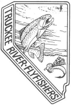 Newsletter of the Truckee River Flyfishers TRF Mission Statement We are dedicated to: improving and promoting the sport of fly fishing in Nevada.