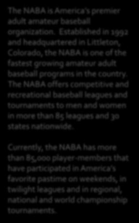 LEAGUE AFFILIATION The NABA is America s premier adult amateur baseball organization.