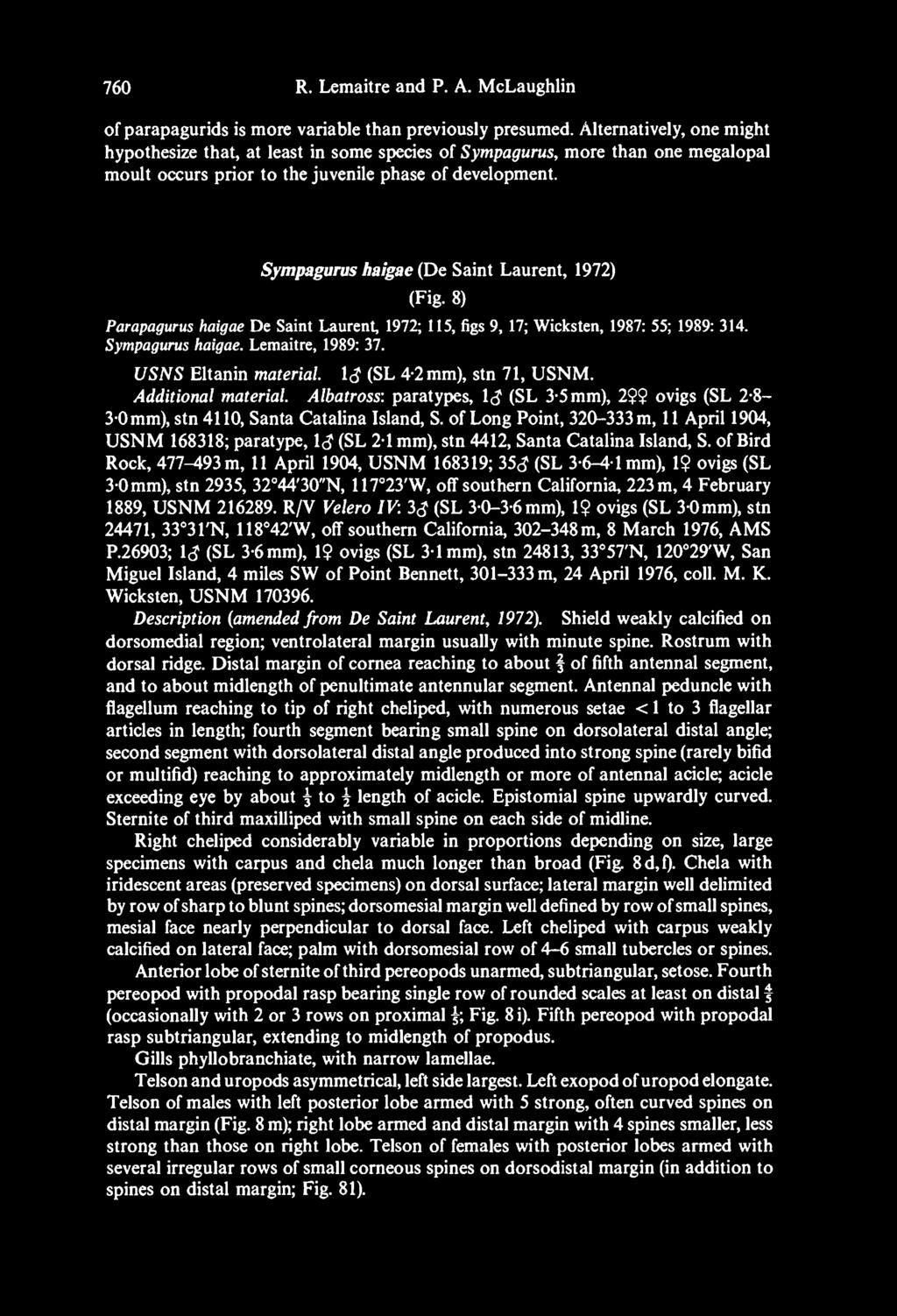 Sympagurus haigae {De Saint Laurent, 1972) (Fig. 8) Parapagurus haigae De Saint Laurent, 1972; 115, figs 9, 17; Wicksten, 1987: 55; 1989: 314. Sympagurus haigae. Lemaitre, 1989: 37.