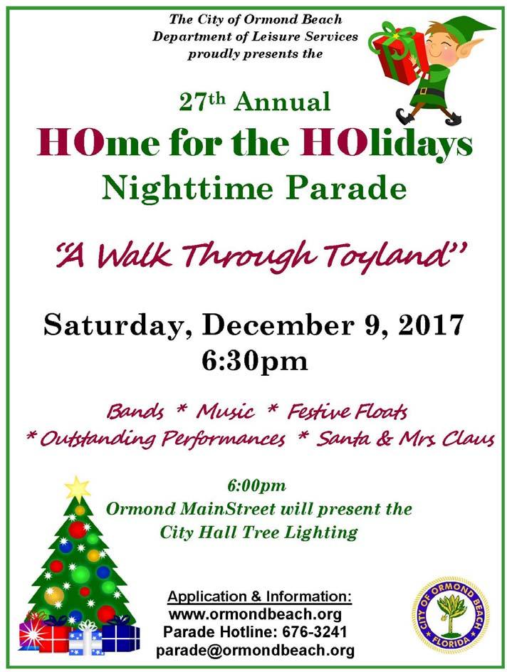 PAGE 3 HOme for the HOlidays Parade The annual Home for the Holidays Parade will be held on Saturday, December 9, 2017, starting at 6:30 p.m. Prior to the parade, at 6:00 p.m., Ormond MainStreet will hold a tree lighting in front of City Hall.