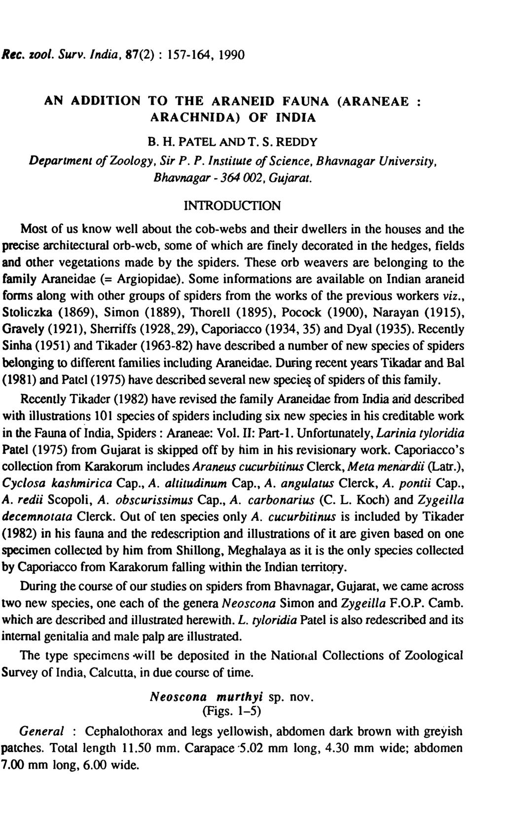 Rec. %001. Surv. India, 87(2) : 157-164, 1990 AN ADDITION TO THE ARANEID FAUNA (ARANEAE ARACHNIDA) OF INDIA B. H. PATEL AND T. S. REDDY Department of Zoology, Sir P. P. Instilute of Science, Bhavnagar University, Bhavnagar - 364 002, Gujarat.