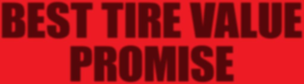 BEST TIRE VALUE PROMISE FREE WITH EVERY PASSENGER CAR AND LIGHT