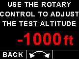 The ALT- will resume the normal output of the indicated altitude upon exiting the test function.