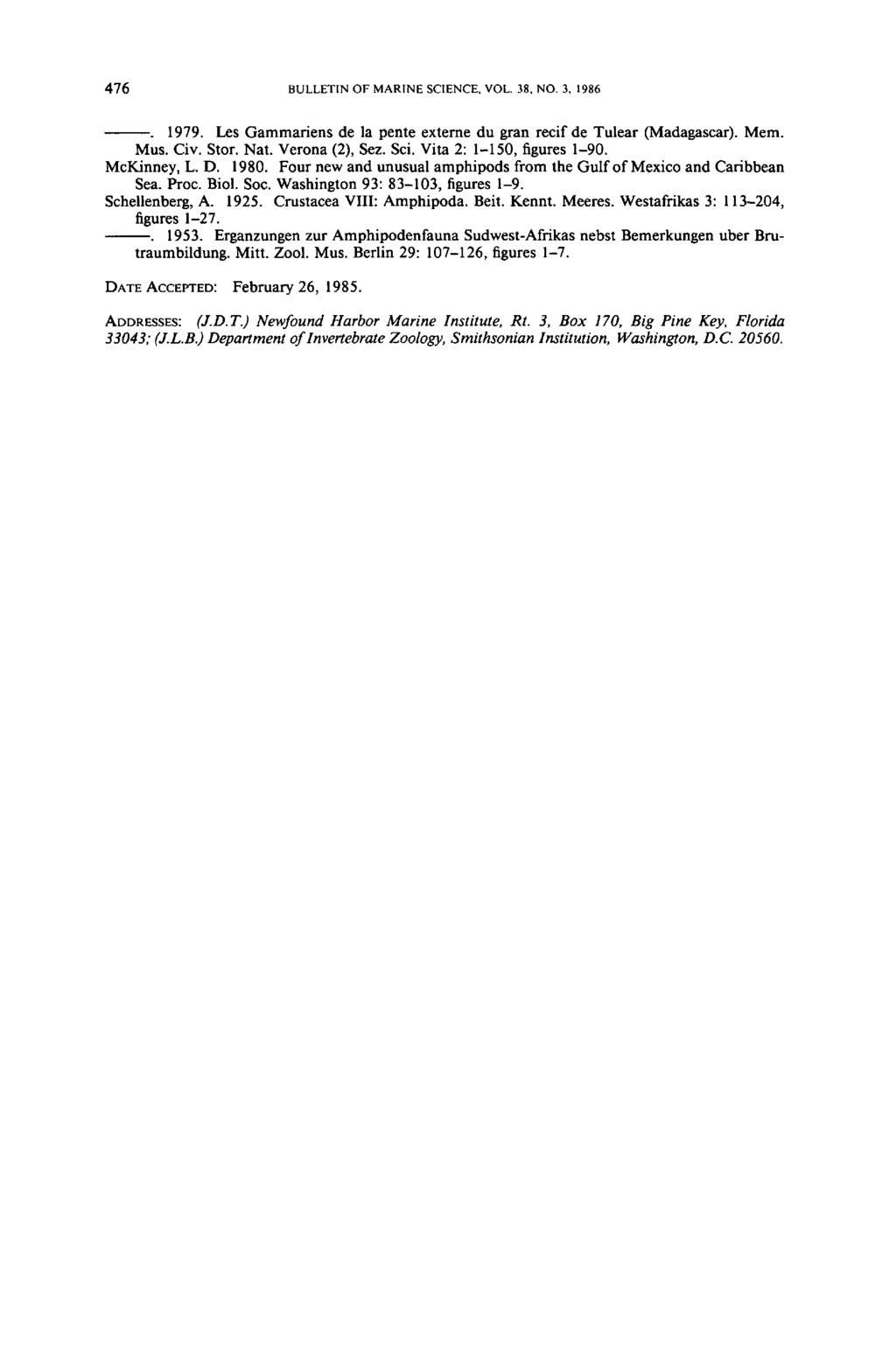 476 BULLETINOFMARINESCIENCE,VOL.38,NO.3, 1986 1979, Les Gammariens de la pente externe du gran recif de Tulear (Madagascar). Mem. Mus. Civ. Stor. Nat. Verona (2), Sez. Sci.