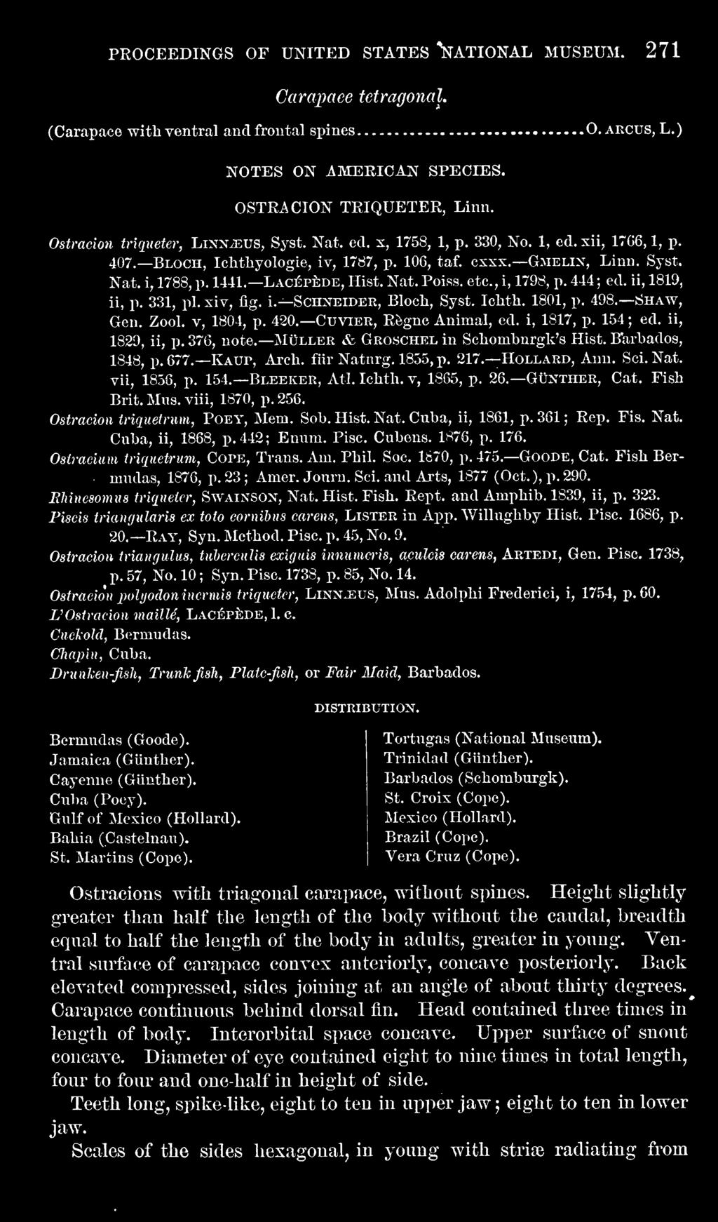 Icbtli. v, 1865, p. 26. Guxther, Cat. Fish Brit. Mus. vlil, 1870, p. 256. Ostradon iriqustrum, Poey, Mem. Sob. Hist. Nat. Cuba, li, 1861, p. 361 ; Rep. Fis. Nat. Cuba, 11, 186S, p. 442; Ennm. Pise.