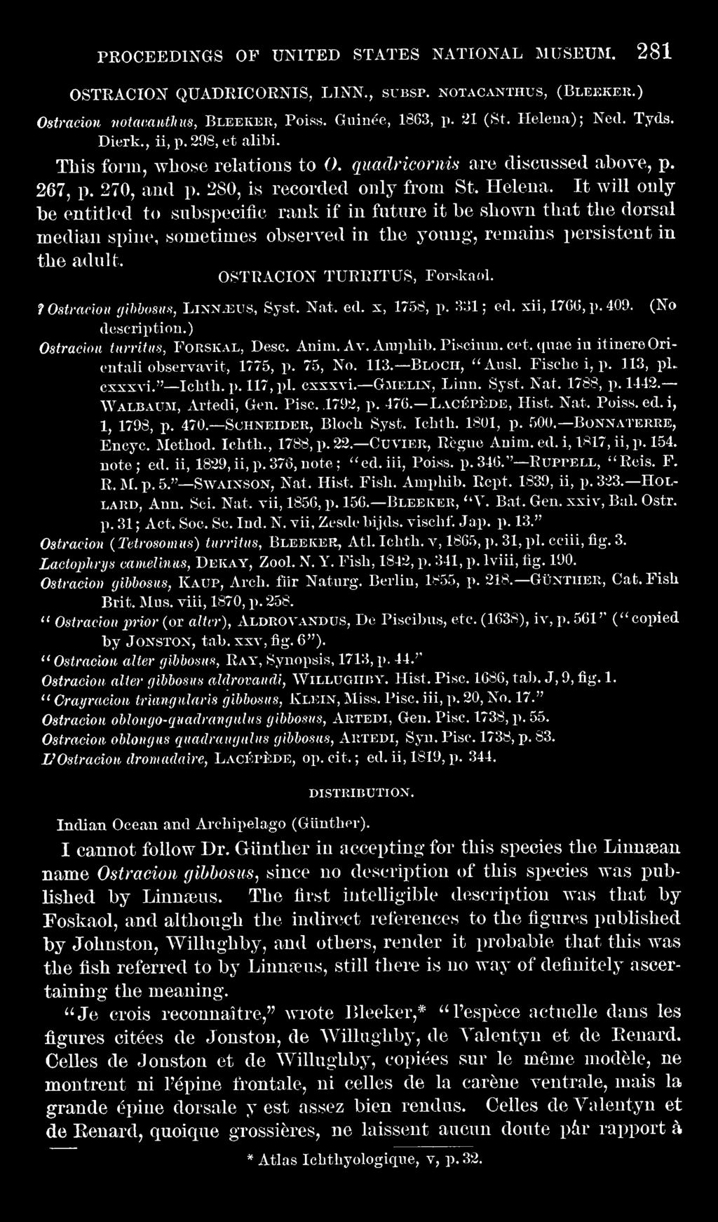 quae iu itinereorieutali observavit, 1775, p. 75, No. 113. Bloch, ''Ausl. Fische i, p. 113, pl cxsxvi." Icbth. p. 117,pl. csxxvi. Gmelin, Linn. Syst. Nat. 1788, p. 1442. Walbaum, Artedi, Gen. Pise.