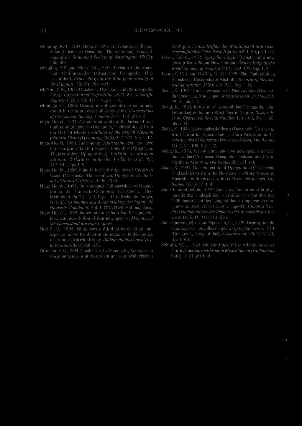 78 NGUYEN NGOC-HO Manning, R.B., 1987. Notes on Western Atlantic Callianassidae (Crustacea: Decapoda: Thalassinidea). Proceedings of the Biological Society of Washington 100(2): 386-401. Manning, R.B. and Felder, D.