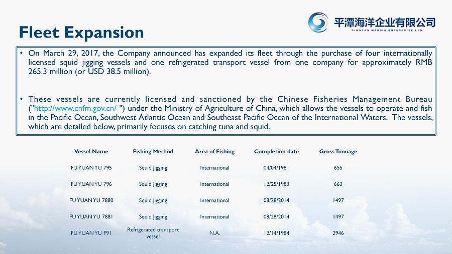 Fleet Expansion On March 29, 2017, the Company announced has expanded its fleet through the purchase of four internationally licensed squid jigging vessels and one refrigerated transport vessel from