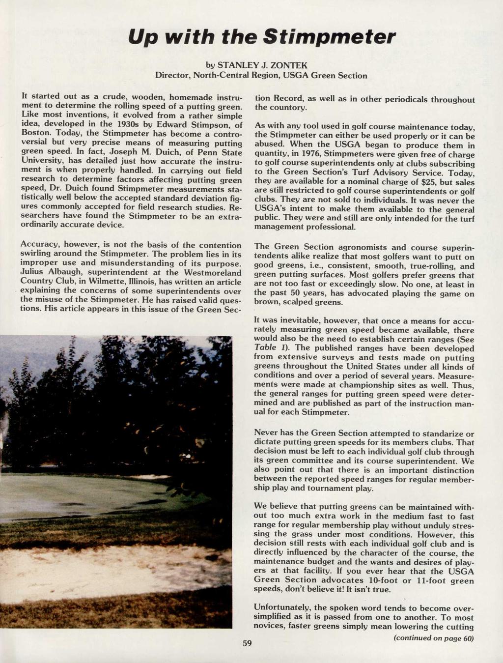 Up with the Stimpmeter by STANLEY J. ZONTEK Director, North-Central Region, USGA Green Section It started out as a crude, wooden, homemade instrument to determine the rolling speed of a putting green.