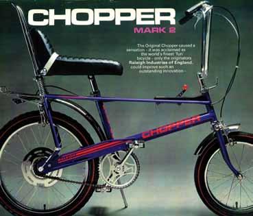 The Chopper went on to be Raleigh s greatest