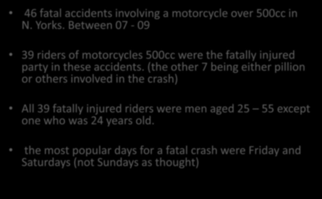 Between 07-09 39 riders of morcycles 500cc were the fatally injured party in these accidents.