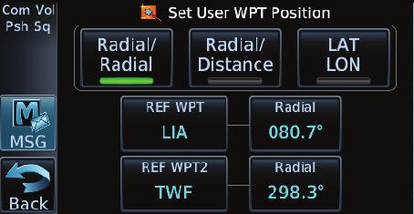 7.8.3 Waypoint Location Based on Two Radials Touch to Select Radial/Radial Waypoint Reference Type 1. From the Create User Waypoint page, touch the Position key and then the Radial/Radial key.