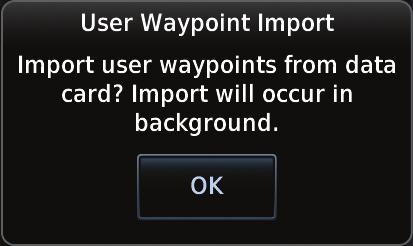 7.9 Import User Waypoints (Datacard) The GTN can import user generated waypoints from a file on the datacard.
