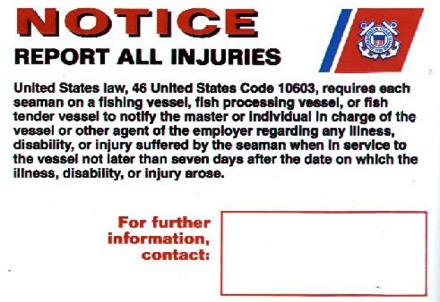 ALL VESSELS Injury Placard #150 46 CFR 28.165 Applies to: All commercial vessels Requirements: Must be at least 5 X 7. Must be posted in a highly visible location, accessible to the crew.