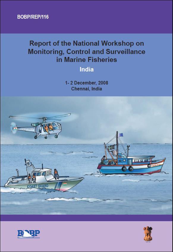 Subsequently, a National Workshop on MCS in Marine Fisheries in India was held in Chennai from 1-2 December 2008 The outcome was National Plan of Action on Implementation of Monitoring, Control and