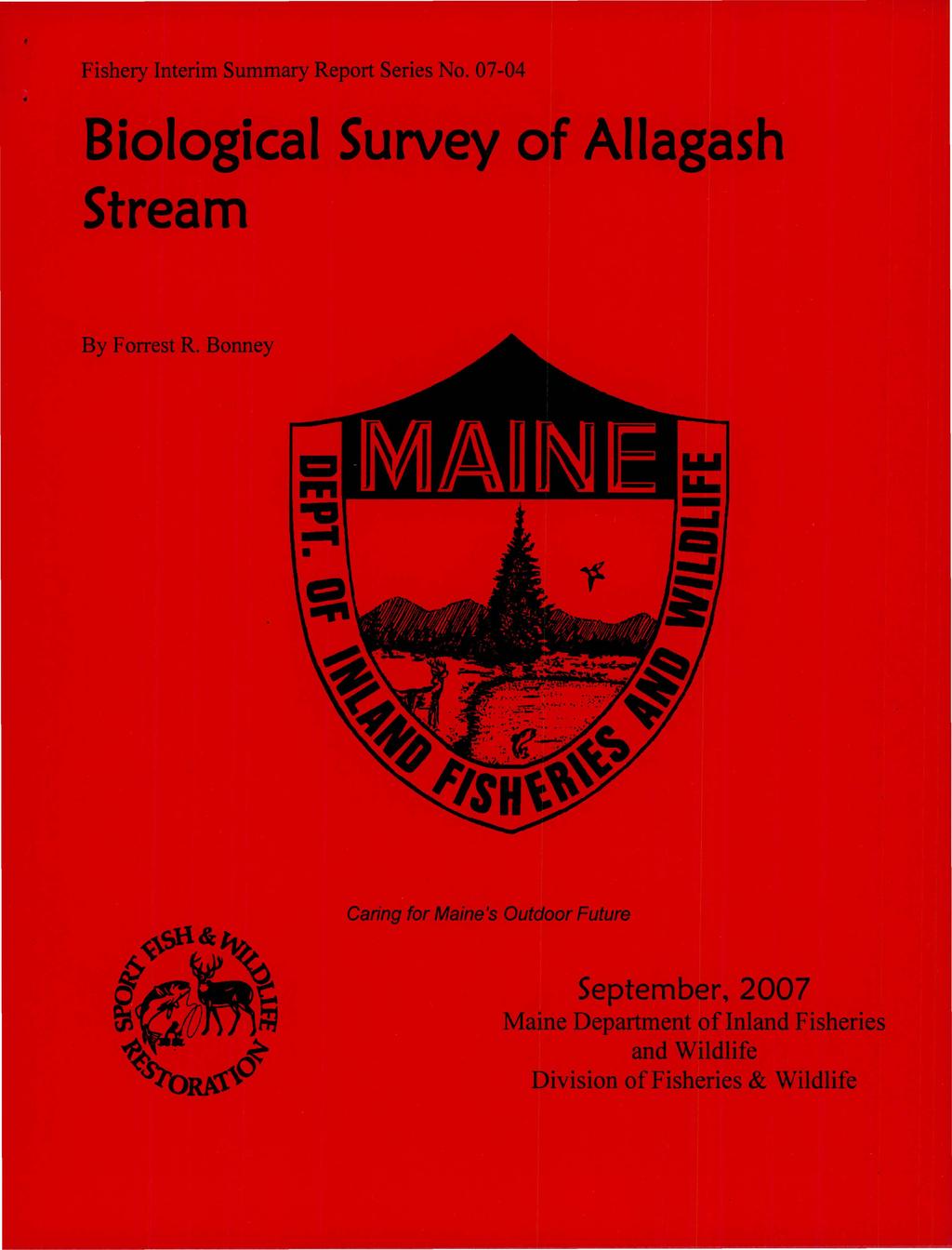 F i"shery Interim Summary Report Series No. 07-04 Biological Survey of Allagash Stream By Forrest R.