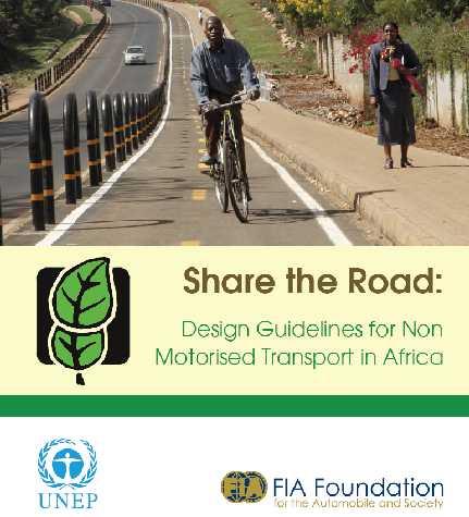 NMT Design Guidelines UNEP has developed NMT Design Guidelines for Africa, as a menu of interventions to guide policy makers and local authorities in planning, designing and