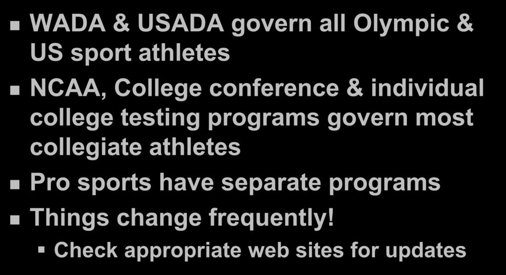 CONCLUSIONS WADA & USADA govern all Olympic & US sport athletes NCAA, College conference & individual college testing programs