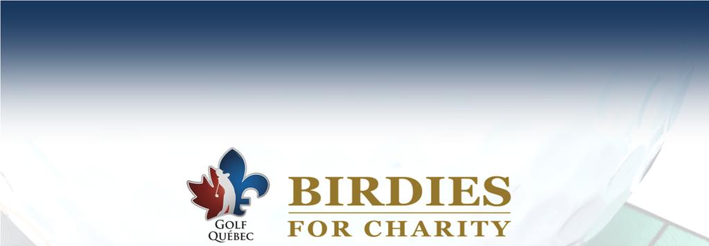 BIRDIES BENEFITING YOUR GOLF CLUB S JUNIOR PROGRAM Birdies for Charity is a fundraiser based on the number of birdies made by the golf professionals of the Champions Tour at the 2013 Montréal