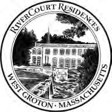 RiverCourt Residences 8 West Main Street Groton, MA 01450 Upcoming Events Phone: 978-448-4122 Fax: 978-448-4133 www.rivercourtresidences.
