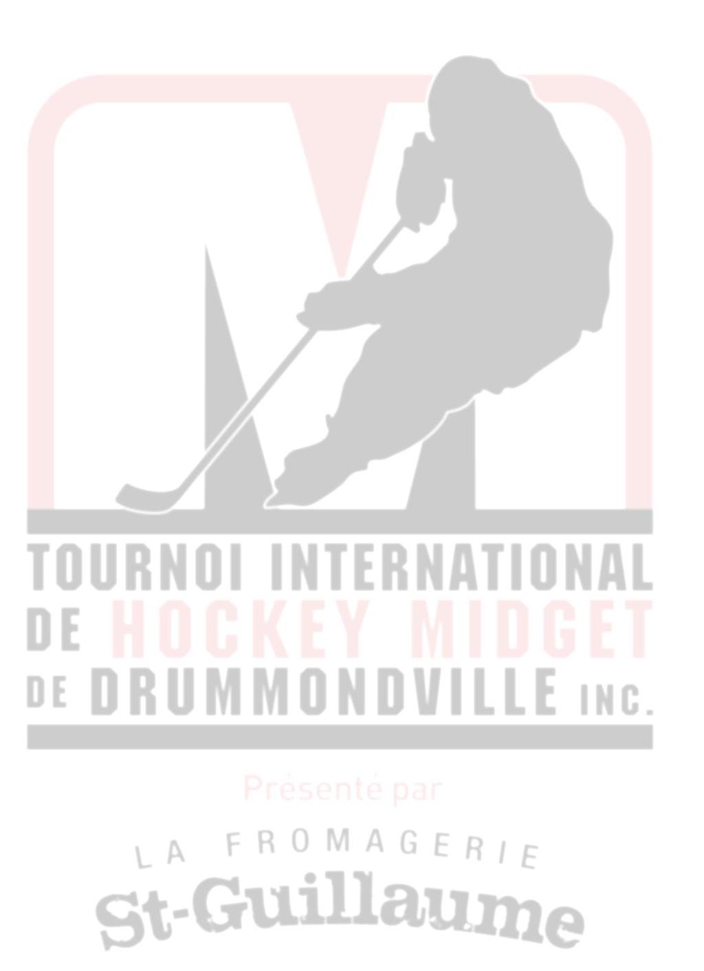 DRUMMONDVILLE INTERNATIONAL MIDGET HOCKEY TOURNAMENT 2019 1 SANCTION: RULES AND REGULATIONS This tournament is sanctioned by Hockey Canada as an International Tournament.