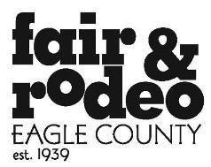 Eagle County Fair & Rodeo P.O. Box 250 Eagle, Colorado 81631 P 970-328-3646 F 970-328-3546 fairrodeo@eaglecounty.us www.eaglecountyfairandrodeo.