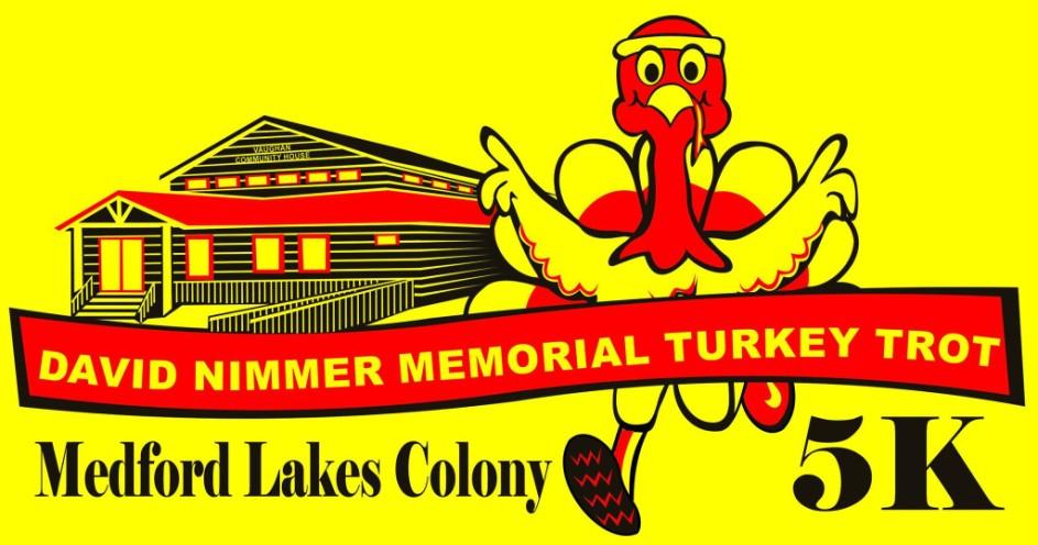 Thanksgiving Day, November 22nd Medford Lakes Colony Turkey Trot 5K Medford Lakes, NJ 8:30AM Start, $25 entry fee.
