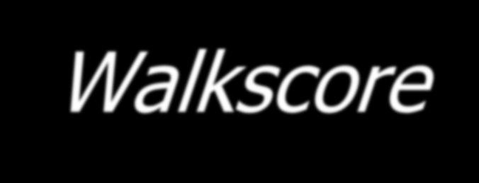 Walkscore Walkscore and its variants indicate local accessibility: the number of services and activities