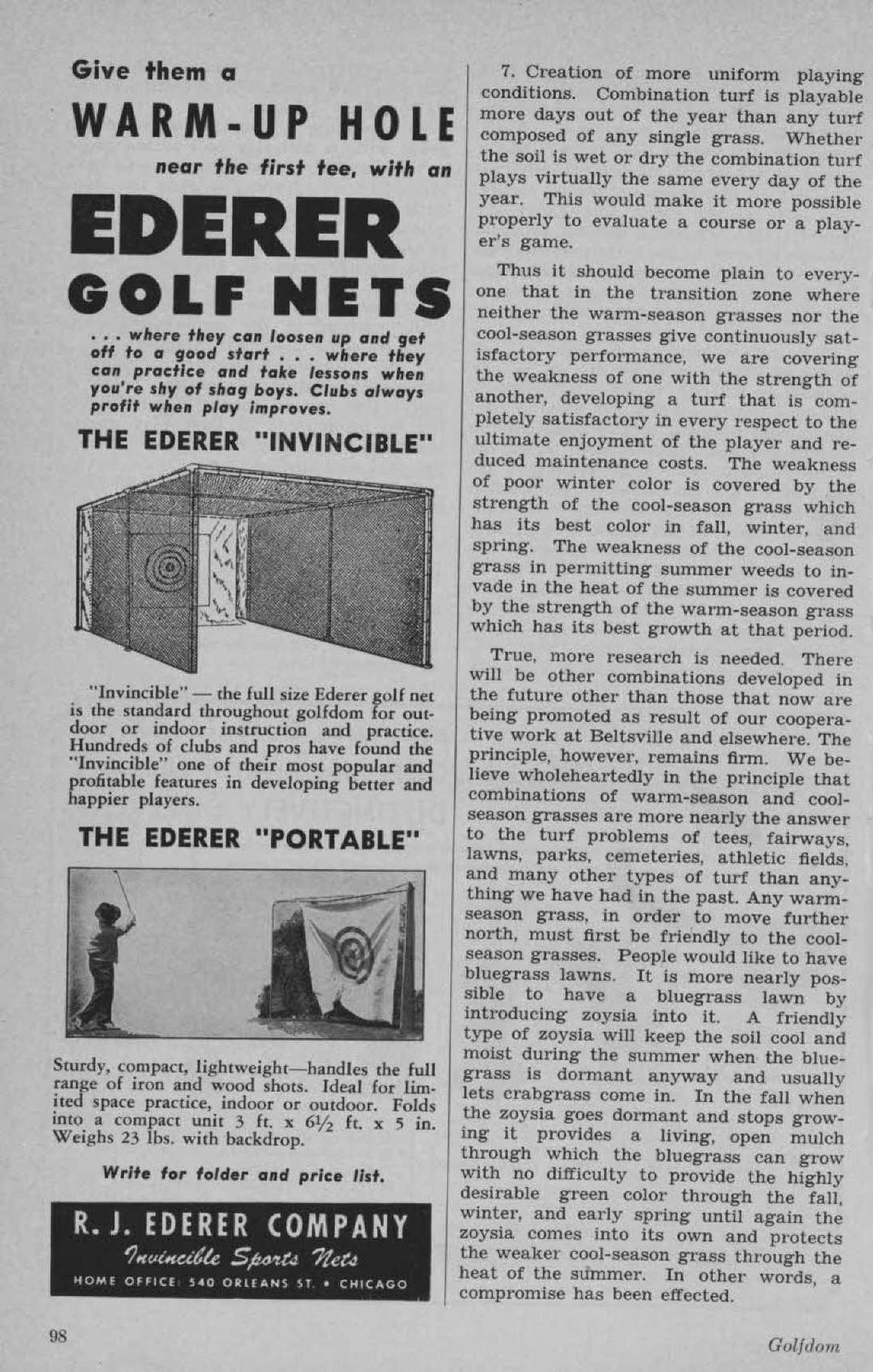 Give them a WARM-UP HOLE near the first tee, with an EDERER GOLF NETS... where they con loosen up and get oft to a good start... where they can practice and take lessons when you're shy of shag boys.