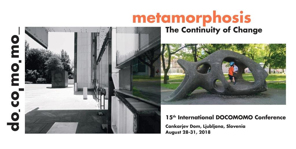 15th International DOCOMOMO Conference Cankarjev dom, Ljubljana Slovenia, August 28-31, 2018 INVITATION FOR SPONSORS AND EXHIBITORS We are pleased to have the opportunity to invite you as a sponsor