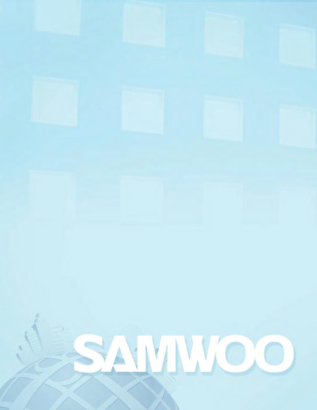 CEO MESSAGE Greeting from the CEO Having dedicated efforts to be the best in the ground anchor field over the last 20 years, Samwoo is endeavoring to enable safe and economical installations.