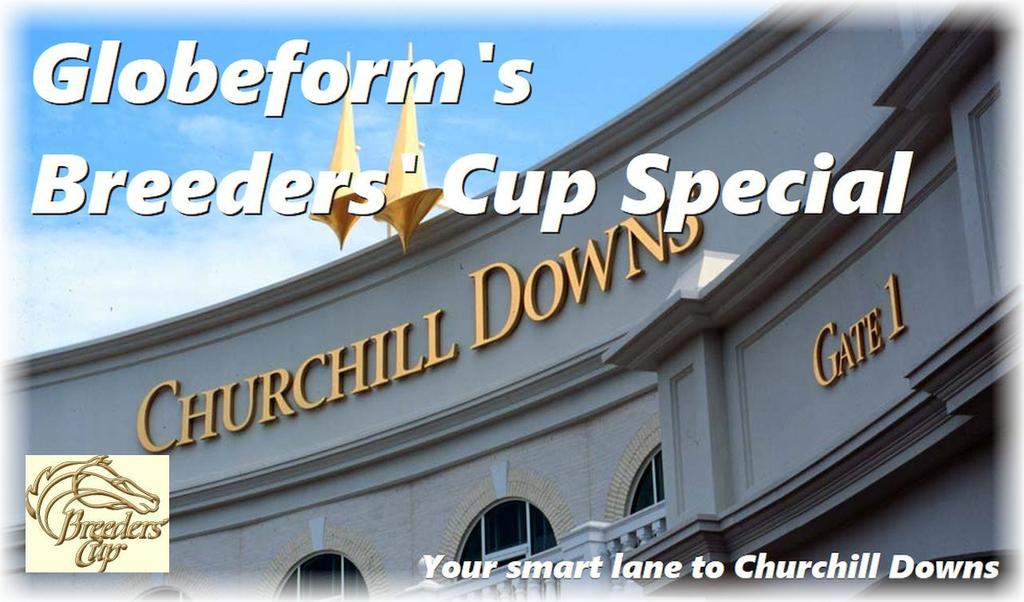 Globeform Previews BREEDERS' CUP SATURDAY November 3, 2018 BY GEIR STABELL SAMPLE RACES GLOBEFORM ANALYSES & RATINGS CHURCHILL DOWNS - 3 NOVEMBER 2018 ABOUT GLOBEFORM RATING CODES Good to know!