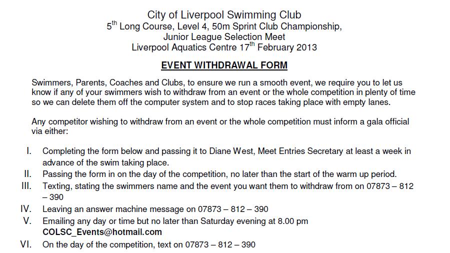 EVENT WITHDRAWAL FORM Swimmers, Parents, Coaches and Clubs, to ensure we run a smooth event, we require you to let us know if any of your swimmers wish the withdraw from an event or the whole