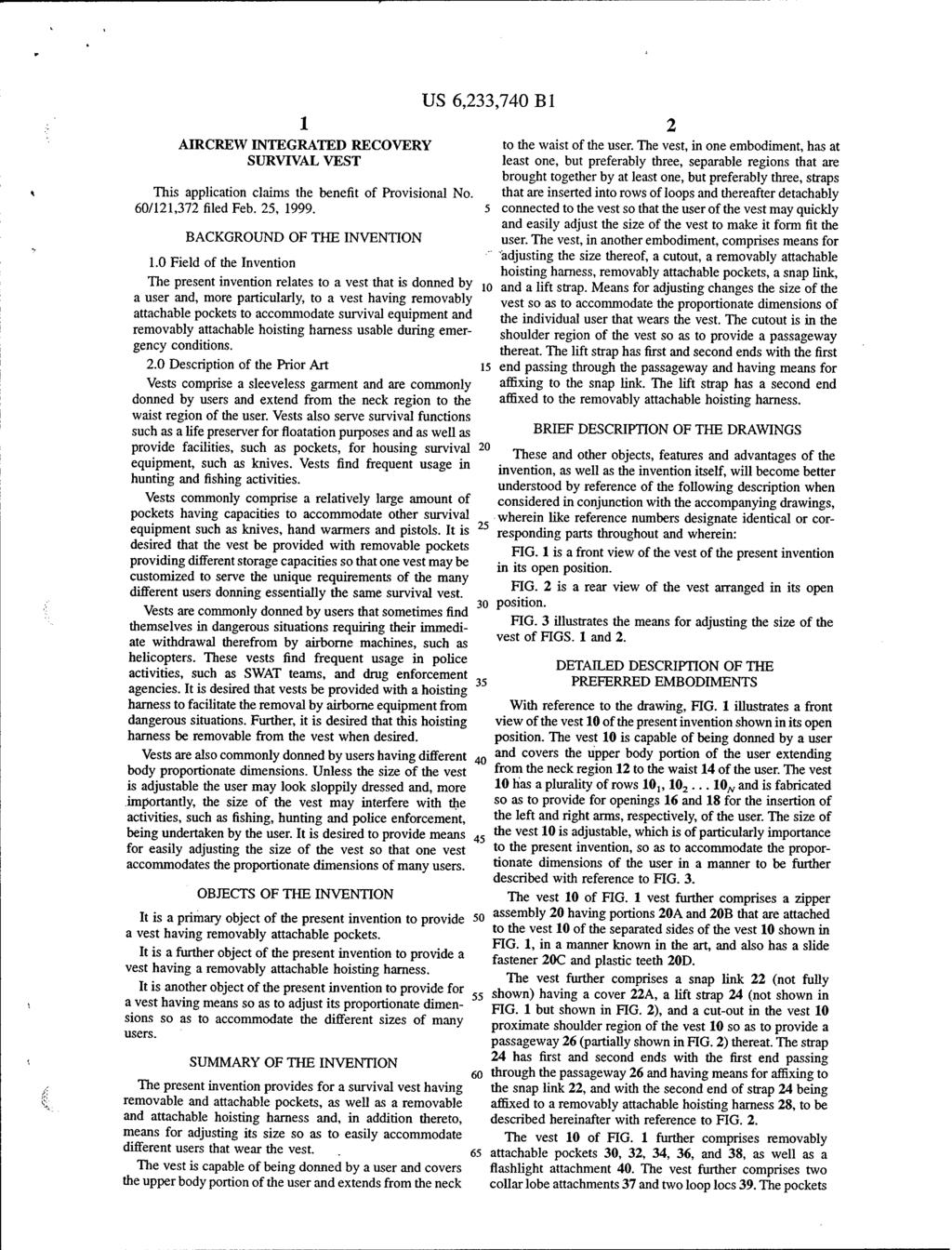US 6,233,740 Bl AIRCREW INTEGRATED RECOVERY SURVIVAL VEST This application claims the benefit of Provisional No. 60/121,372 filed Feb. 25, 1999. BACKGROUND OF THE INVENTION 1.