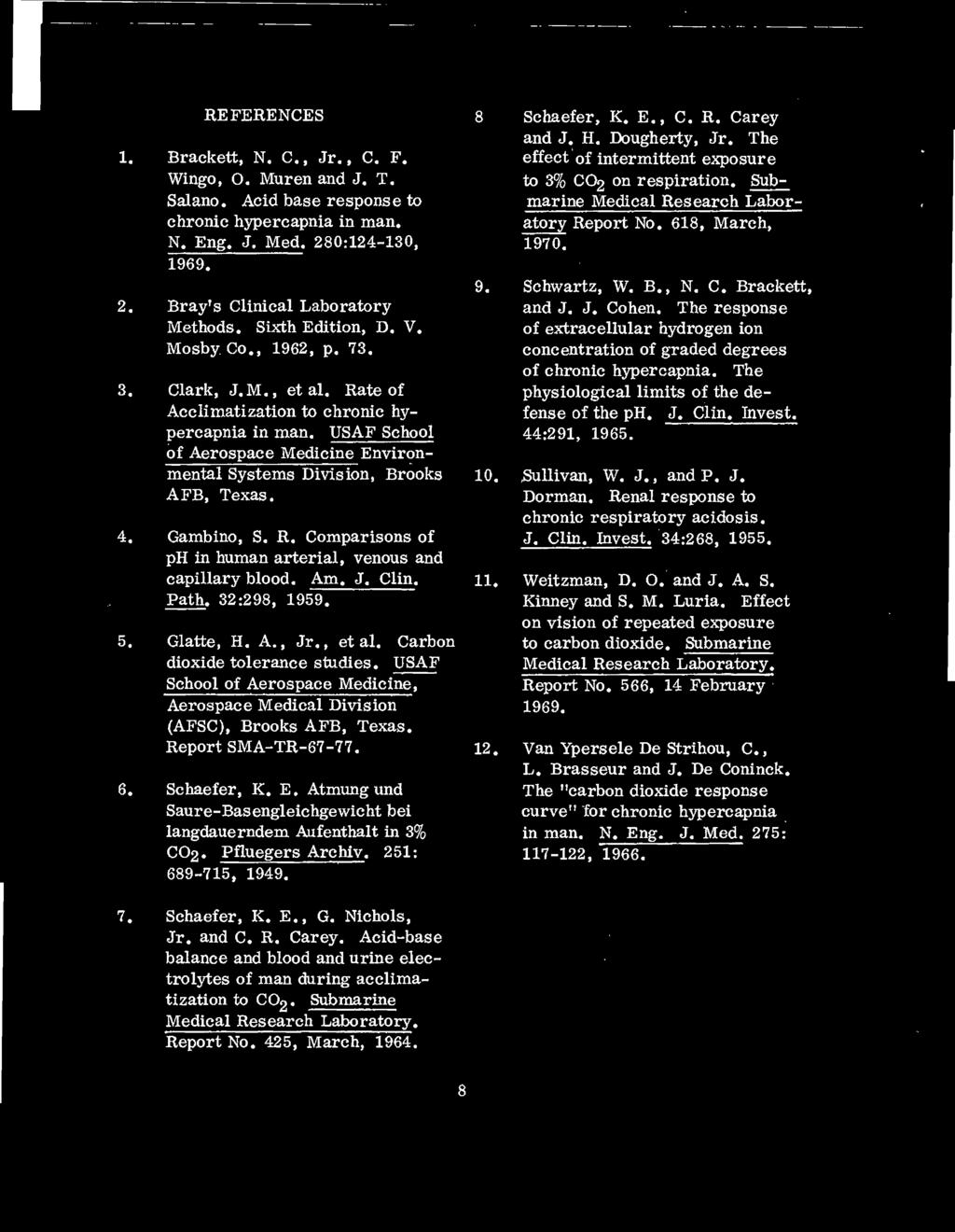 AFB, Texas. 4. Gambino, S. R. Comparisons of ph in human arterial, venous and capillary blood. Am. J. Clin. 11. Path. 32:298, 1959. 5. Glatte, H. A., Jr., et al. Carbon dioxide tolerance studies.