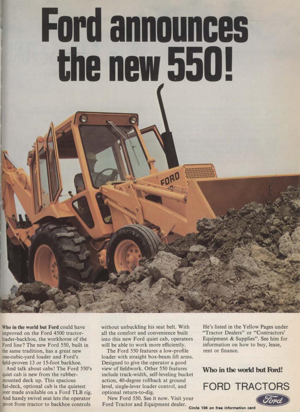 Ford announces the new 550! Who in the world but Ford could have improved on the Ford 4500 tractorloader-backhoe, the workhorse of the Ford line?