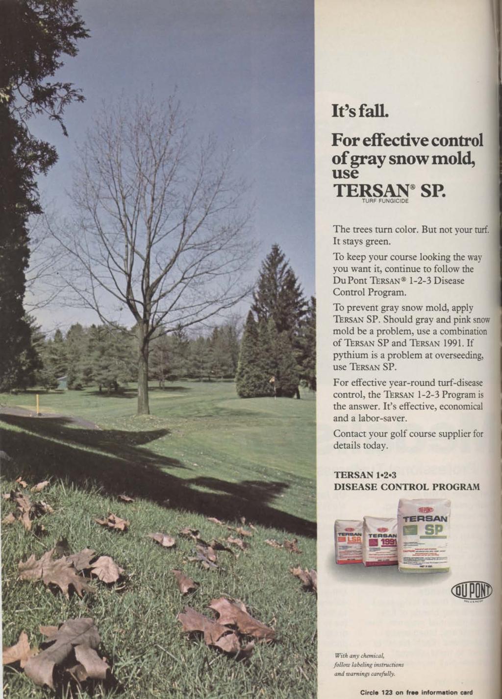 It's fall. For effective control of gray snow mold, use TERSAN SP. TURF FUNGICIDE The trees turn color. But not your turf. I It stays green.