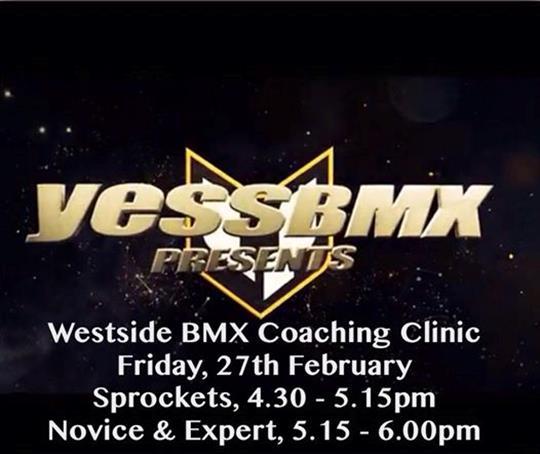 yess BMX Australia Coaching Clinic yess BMX Australia will be holding a FREE Coaching Clinic for Westside Members ONLY on Friday, 27 th February.