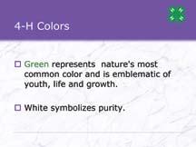 Show Power Point slide or poster of the 4-H Colors. Let s start with the 4-H colors, which are green and white.
