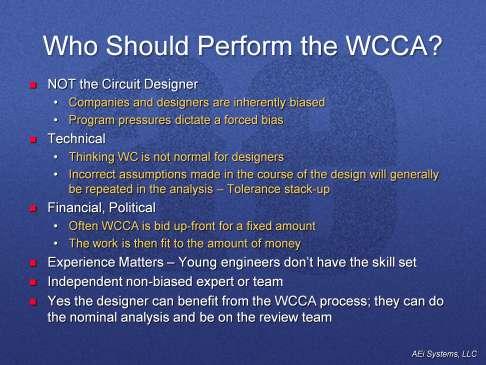 Companies should not do their own WCCA. If they do, it should be done by an independent group. Independence puts checks and balances into the analysis.