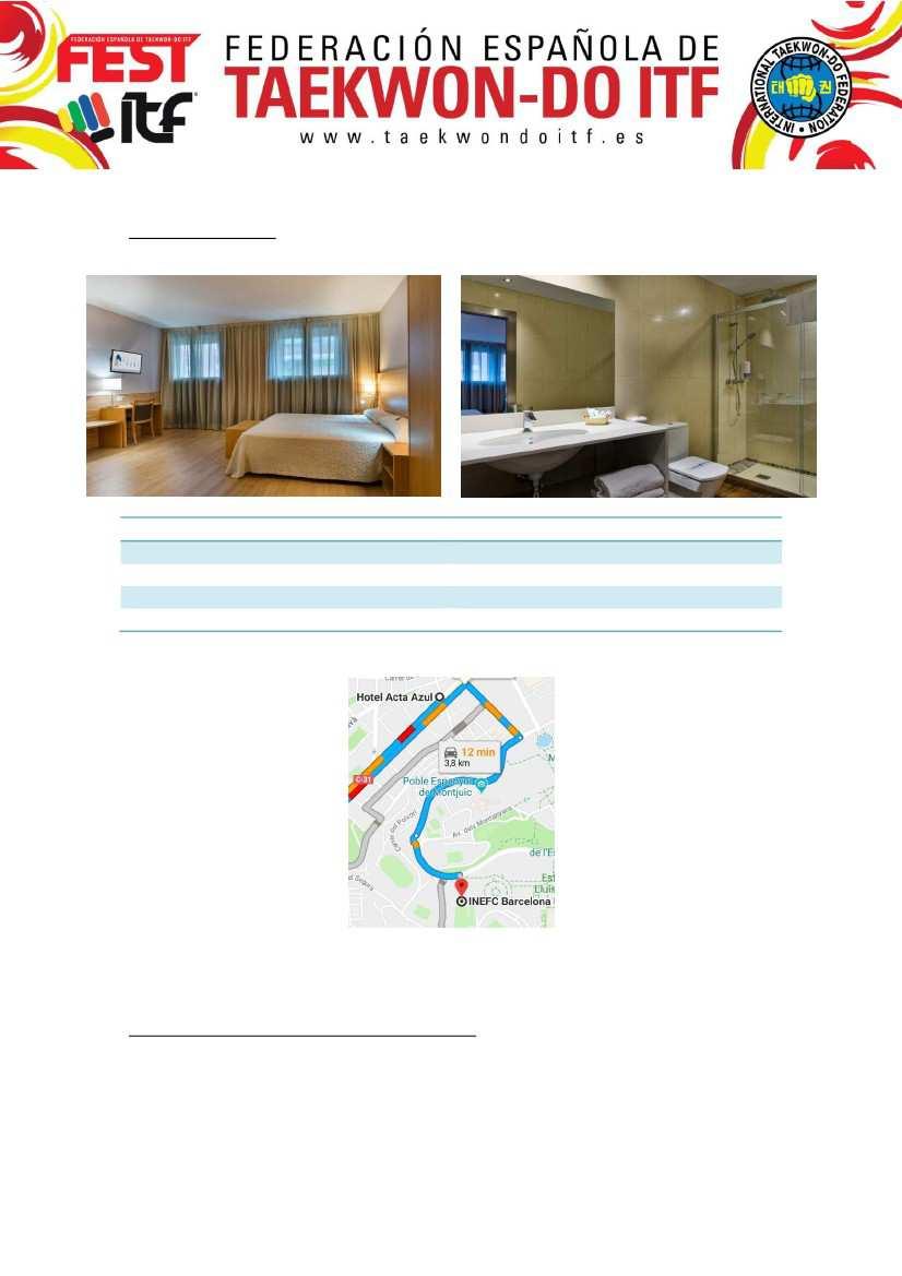 Hotel Acta Azul *** Gran Via de les Corts Catalanes, 327 08014 Barcelona Double room Triple room Habitación Cuádruple Habitación Quíntuple 40 person/day 40 por persona y día 35 por persona y día 35