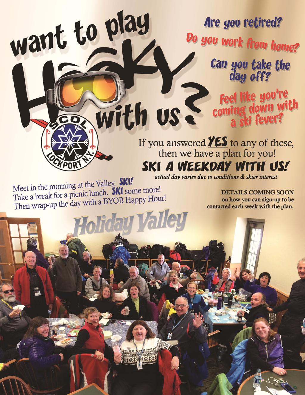 SCOL ers who ski together have fun together!! Meet in the AM at Holiday Valley Yodeler Lodge but you can come anytime.