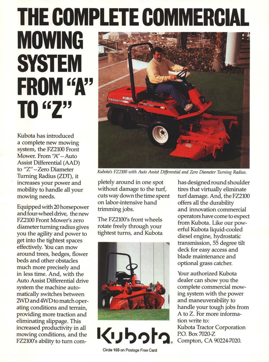 THE COMPLETE COMMERCIAL MOWING SYSTEM FROM "fi' TO "Z" Kubota has introduced a complete new mowing system, the FZ2100 Front Mower.