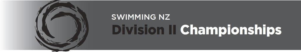 2019 Division II Championships 13-16 March 2019, Moana Pool, Dunedin Swimming New Zealand rules and regulations govern this competition.