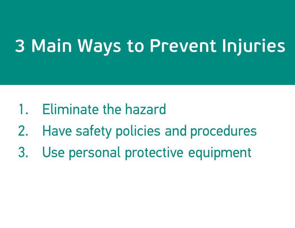 There three main ways to prevent injuries.