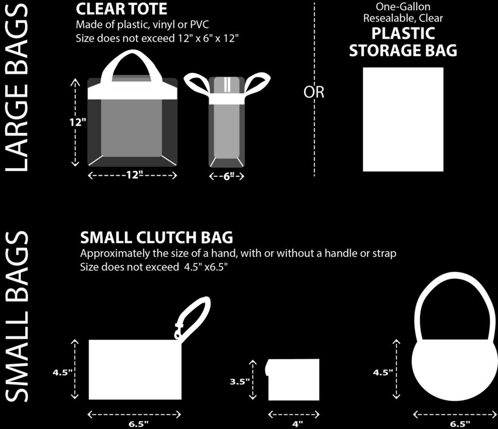 are permissible: Clear plastic, vinyl or PVC bags that do not exceed 12" x