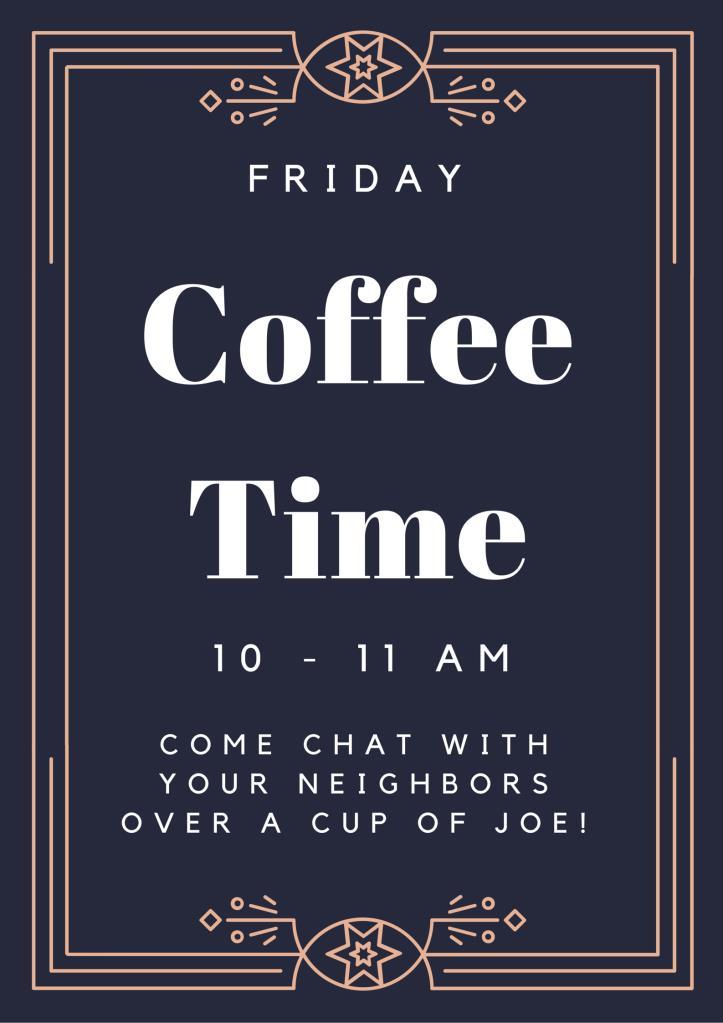 Coffee Time is every Friday morning from 10:00-11:00 AM at the Social