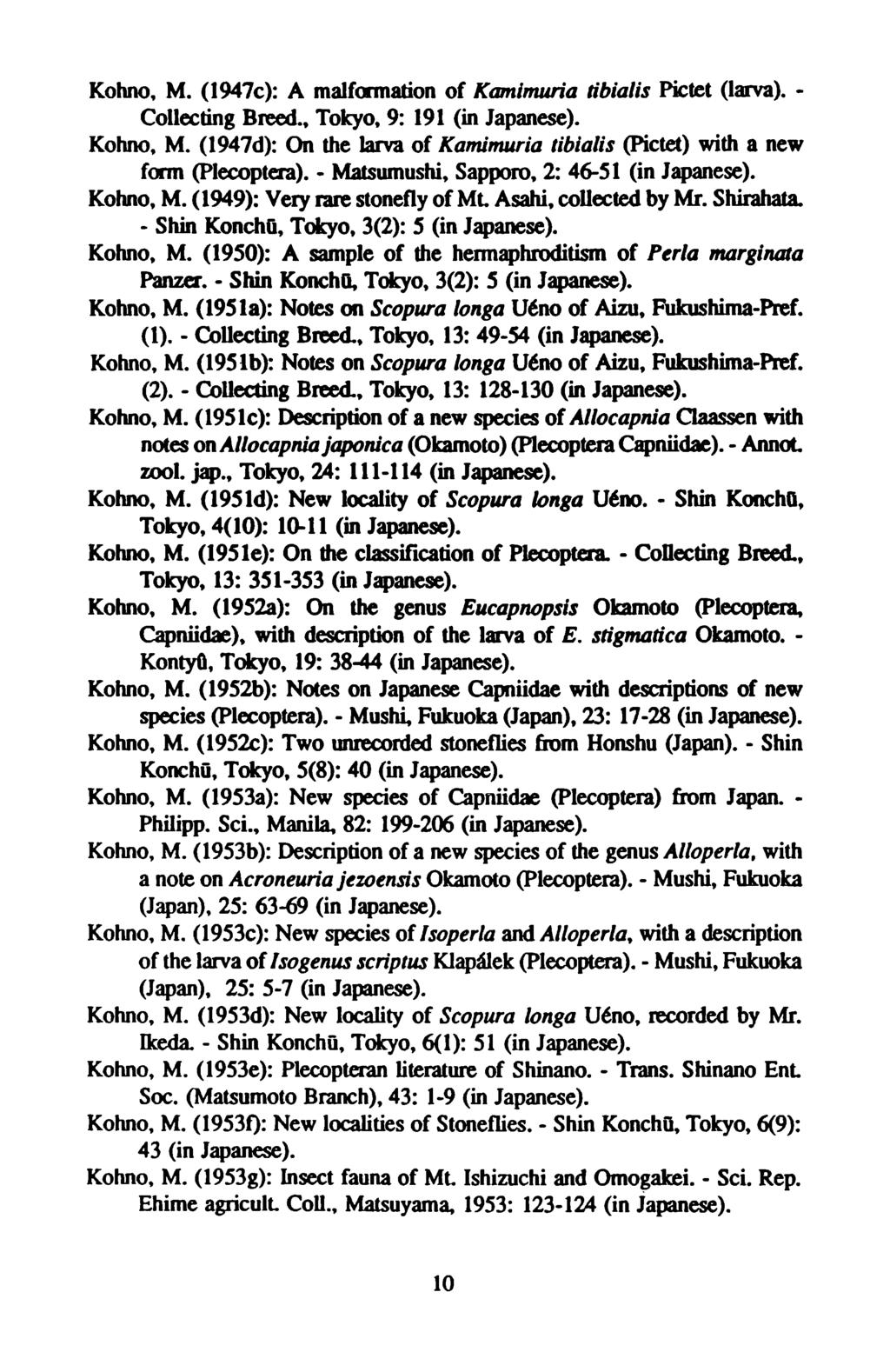 Kohno, M. (1947c): A malformation of Kamimuria tibialis Pictet (larva). - Collecting Breed., Tokyo, 9: 191 (in Kohno, M.