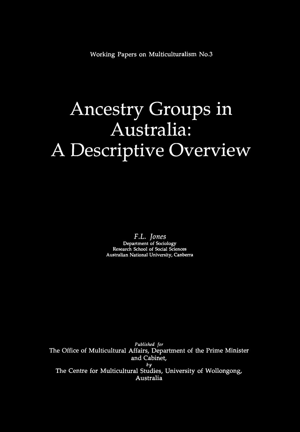 Working Papers on Multiculturalism No.3 Groups in Australia: A Descriptive Overview F.L.